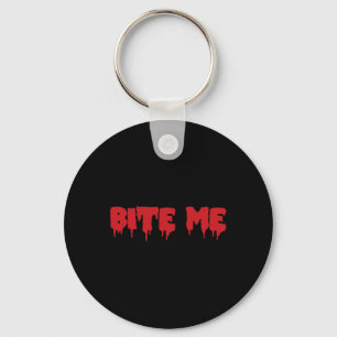 Bite Me Shirt Blood Red Vampire Scary Party Goth B Key Ring