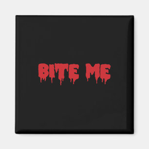 Bite Me Shirt Blood Red Vampire Scary Party Goth B Magnet
