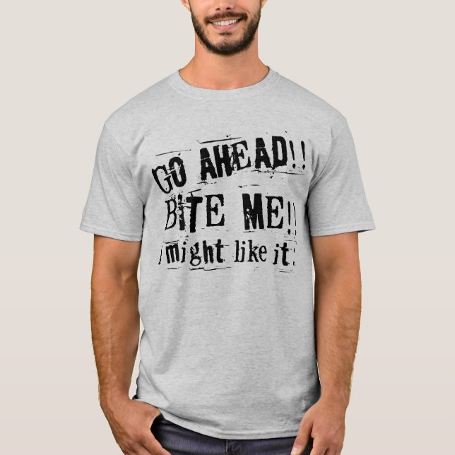 bite me T-Shirt (Front)
