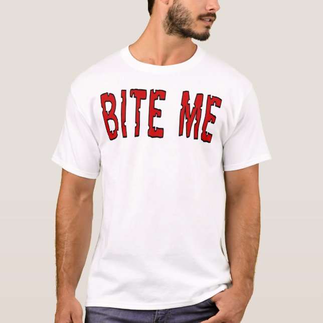 Bite Me T-Shirt (Front)