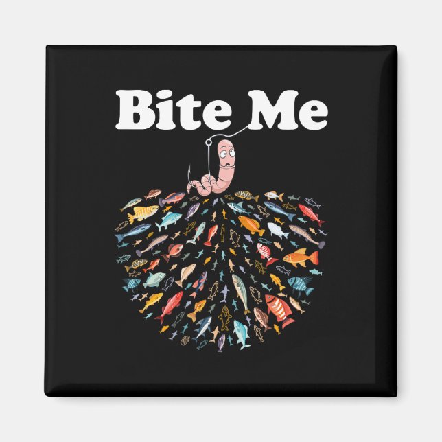 Bite Me Unique Fishing - Gift For Fishing Lovers  Magnet (Front)