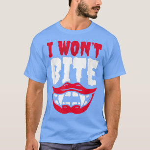 Bite Me Vampire Halloween Costume I Won't Bite Fan T-Shirt