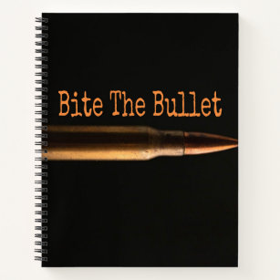 Bite The Bullet Notebook