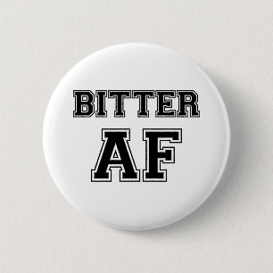 BITTER AF 6 CM ROUND BADGE
