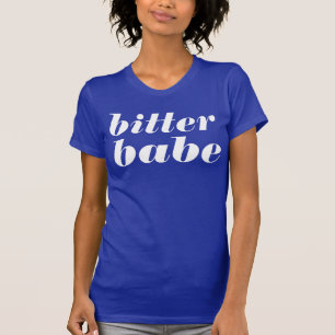 bitter babe T-Shirt
