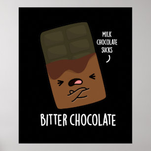Bitter Chocolate Funny Candy Pun Dark BG Poster