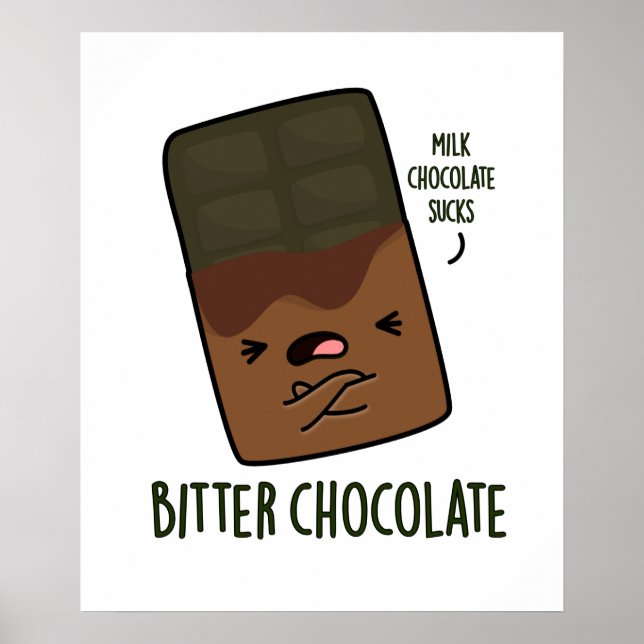Bitter Chocolate Funny Candy Pun  Poster (Front)