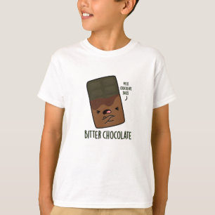 Bitter Chocolate Funny Candy Pun  T-Shirt