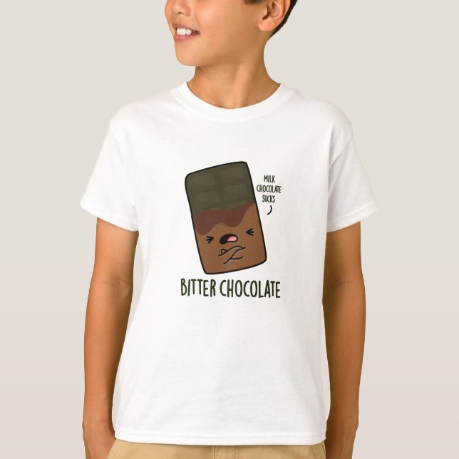 Bitter Chocolate Funny Candy Pun  T-Shirt (Front)