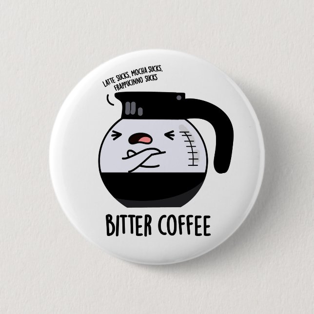 Bitter Coffee Funny Coffee Pot Pun 6 Cm Round Badge (Front)