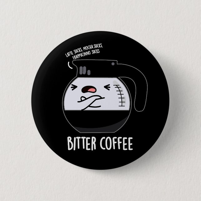 Bitter Coffee Funny Coffee Pot Pun Dark BG 6 Cm Round Badge (Front)