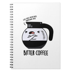 Bitter Coffee Funny Coffee Pot Pun Notebook