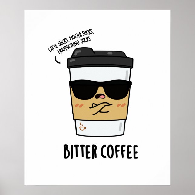 Bitter Coffee Funny Drink Pun  Poster (Front)