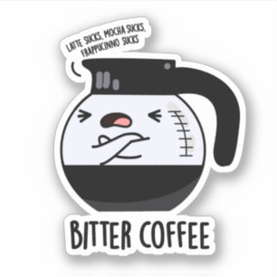Bitter Coffee Funny Food Pun 