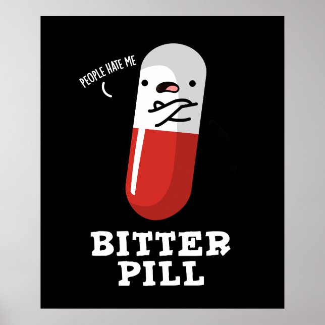 Bitter Pill Funny Medicine Pun Dark BG Poster (Front)