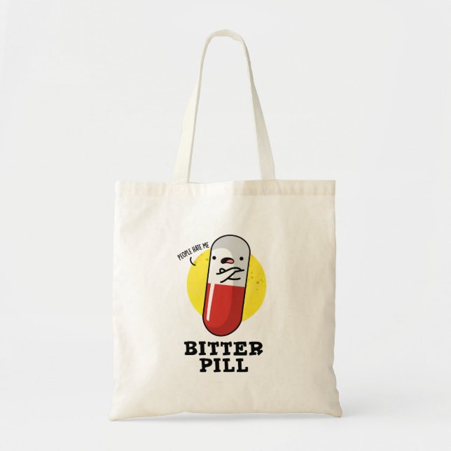 Bitter Pill Funny Medicine Pun Tote Bag (Front)