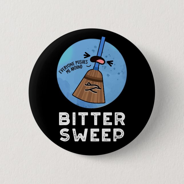 Bitter Sweep Funny Bittersweet Broom Pun  6 Cm Round Badge (Front)