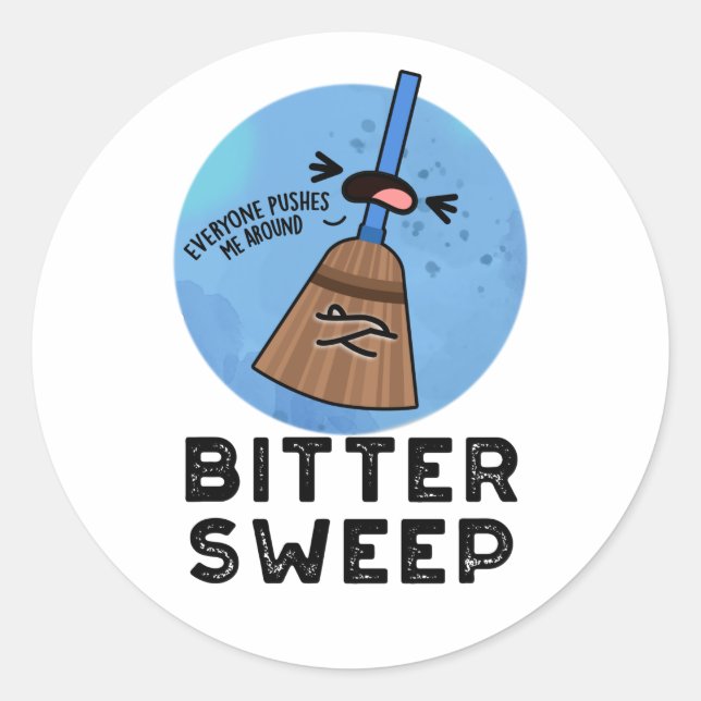 Bitter Sweep Funny Bittersweet Broom Pun  Classic Round Sticker (Front)
