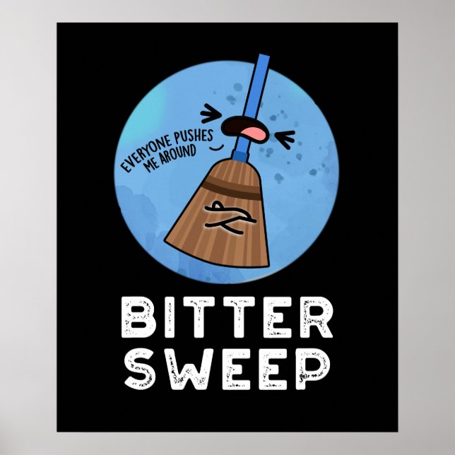 Bitter Sweep Funny Bittersweet Broom Pun Dark BG Poster (Front)
