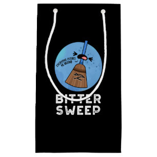 Bitter Sweep Funny Bittersweet Broom Pun Dark BG Small Gift Bag