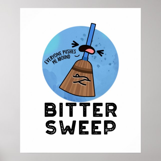 Bitter Sweep Funny Bittersweet Broom Pun  Poster (Front)