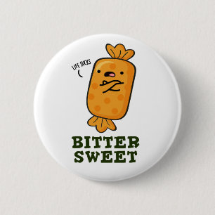 Bitter Sweet Funny Candy Pun 6 Cm Round Badge