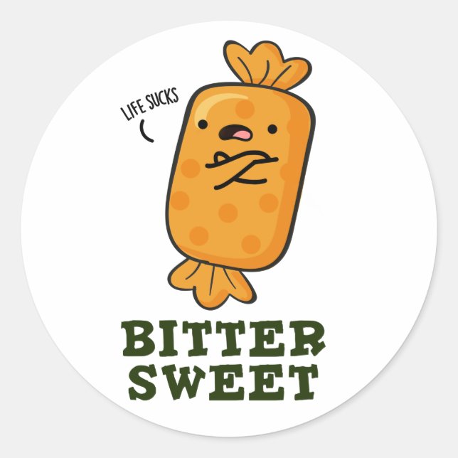 Bitter Sweet Funny Candy Pun Classic Round Sticker (Front)