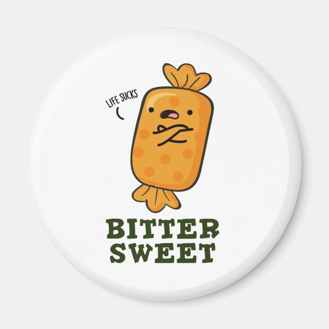 Bitter Sweet Funny Candy Pun Magnet (Front)