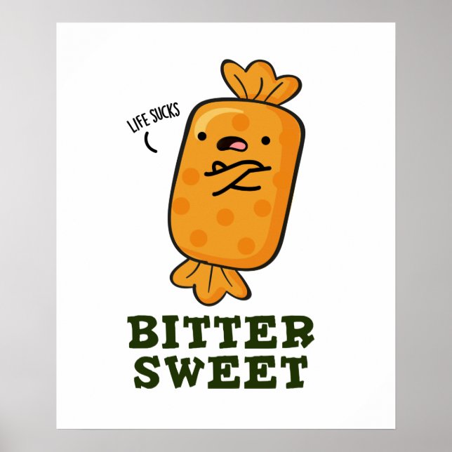 Bitter Sweet Funny Candy Pun Poster (Front)