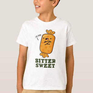 Bitter Sweet Funny Candy Pun T-Shirt