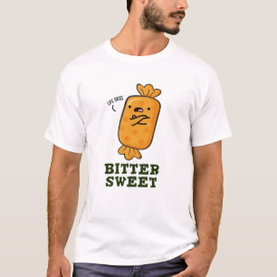 Bitter Sweet Funny Candy Pun T-Shirt