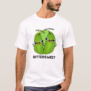 Bittersweet Funny Bitter Gourd Pun  T-Shirt