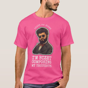 Bizet Opera Pun Funny Classical Musician Composer  T-Shirt