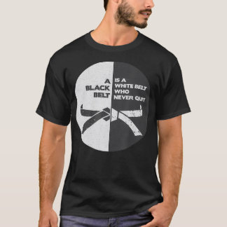 BJJ Black belt is a White belt who never quit  T-Shirt
