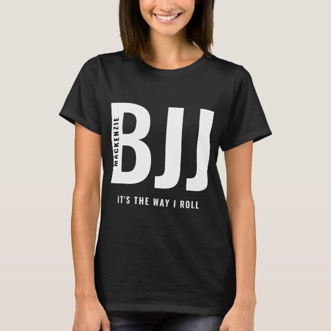 BJJ Brazilian Jiu Jitsu Clothing Way I Roll Ladies T-Shirt (Front)