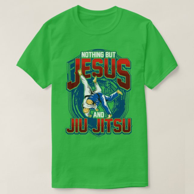 BJJ Nothing But Jesus And Jiu Jitsu JiuJitsu T-Shirt (Design Front)