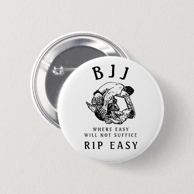 BJJ RIP Easy, where easy will not suffice quote 6 Cm Round Badge (Front & Back)