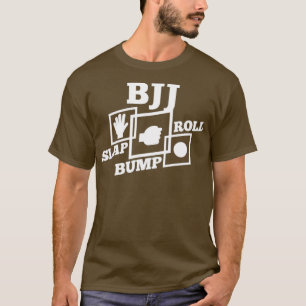 BJJ Slap Bump Roll Brazilian Jiu Jitsu Gift T-Shirt
