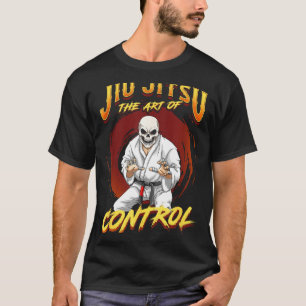 BJJ The Art Of Control - Grappling Jiu Jitsu T-Shirt
