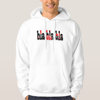 bla bla bla Hooded Sweatshirt
