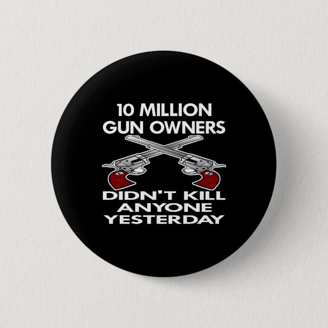 Black 10 Million Gun Owners Kill 6 Cm Round Badge (Front)