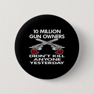 Black 10 Million Gun Owners Kill 6 Cm Round Badge