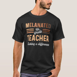 Black 4th Grade Teacher Black History Making A Dif T-Shirt