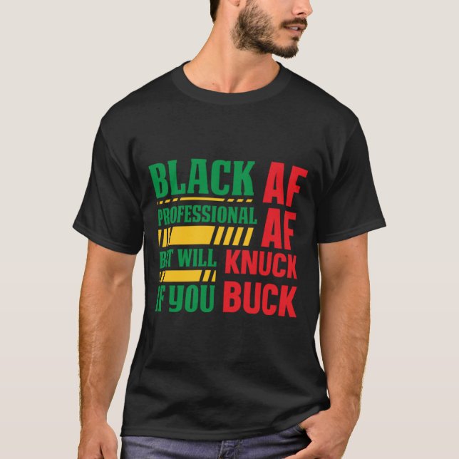 Black AF Professional - Afrocentric Black History T-Shirt (Front)