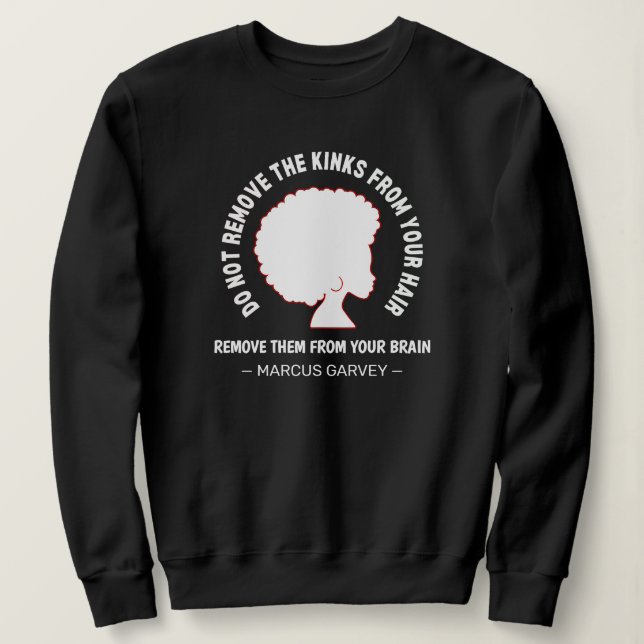 BLACK AFRO HAIR Inspirational Marcus Garvey Quote Sweatshirt (Design Front)