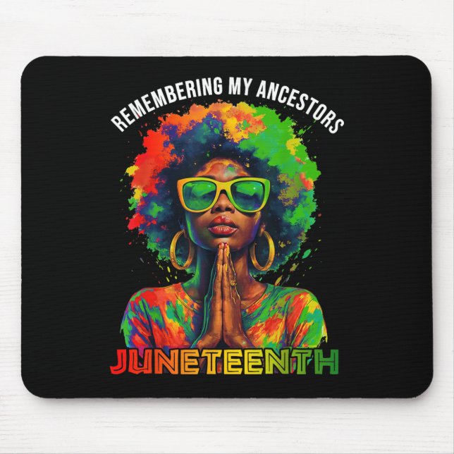 Black Afro Juneteenth Remembering My Ancestors Gir Mouse Pad (Front)