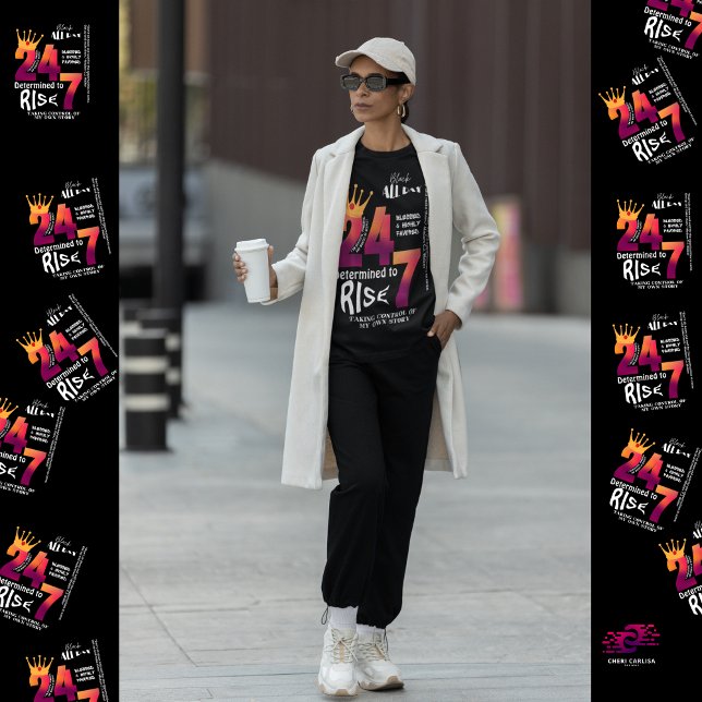 Black All Day 24/7 Slogan Graphic T-Shirt (Black all day. Determined to rise. Always.)