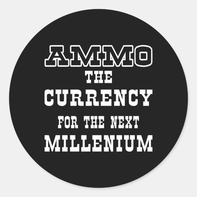 Black Ammo Currency Next Millenium Classic Round Sticker (Front)