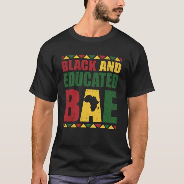 Black and Educated Black History Month African Ame T-Shirt (Front)