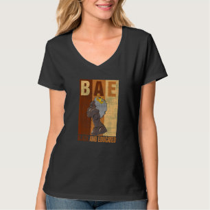 Black And Educated Melanin Black History Month Bae T-Shirt